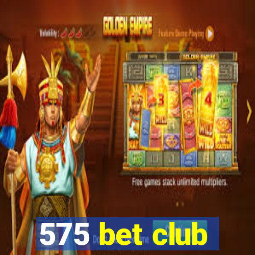 575 bet club